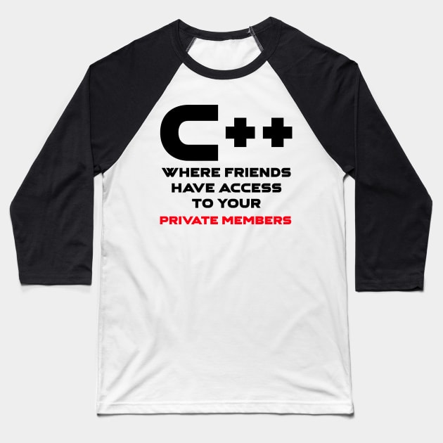 C++ Where Friends Have Access To Your Private Members Programming Baseball T-Shirt by Furious Designs